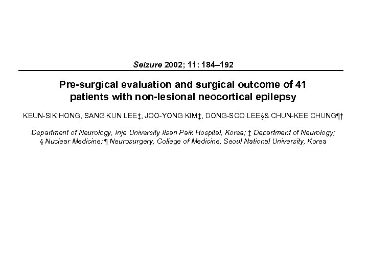 Seizure 2002; 11: 184– 192 Pre-surgical evaluation and surgical outcome of 41 patients with