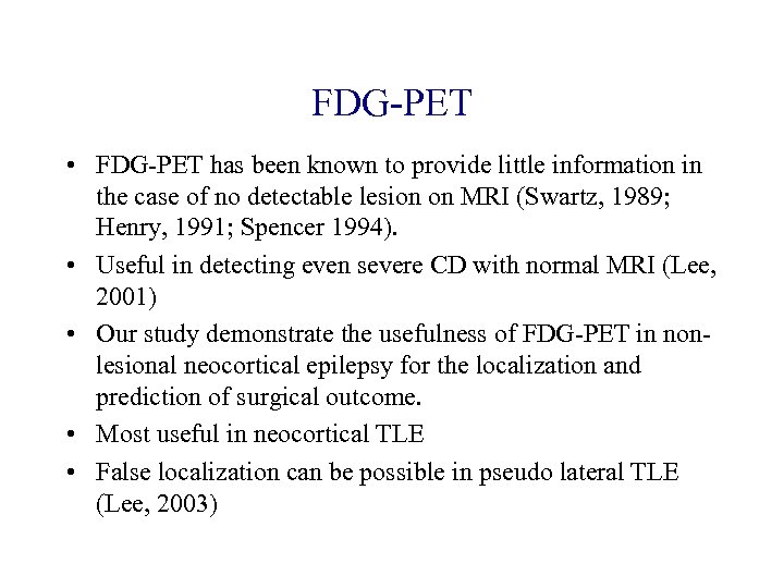 FDG-PET • FDG-PET has been known to provide little information in the case of