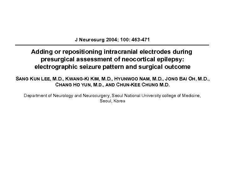 J Neurosurg 2004; 100: 463 -471 Adding or repositioning intracranial electrodes during presurgical assessment