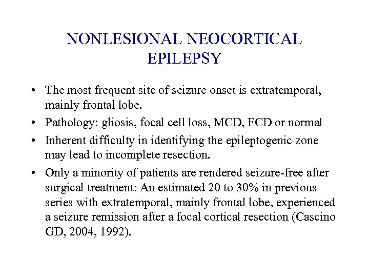 NONLESIONAL NEOCORTICAL EPILEPSY • The most frequent site of seizure onset is extratemporal, mainly