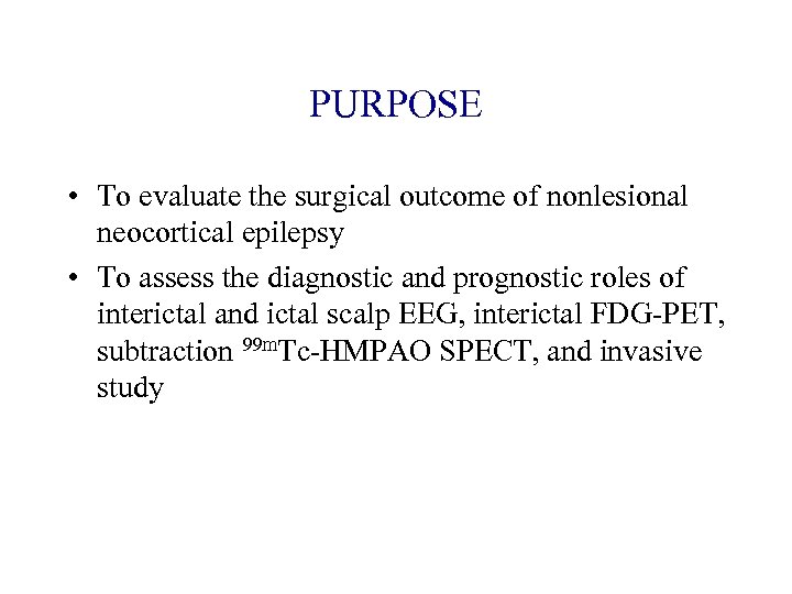 PURPOSE • To evaluate the surgical outcome of nonlesional neocortical epilepsy • To assess