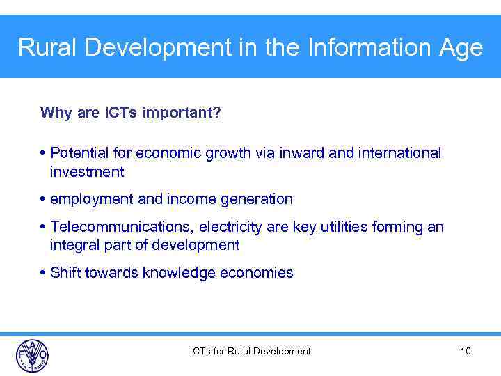 Rural Development in the Information Age Why are ICTs important? • Potential for economic