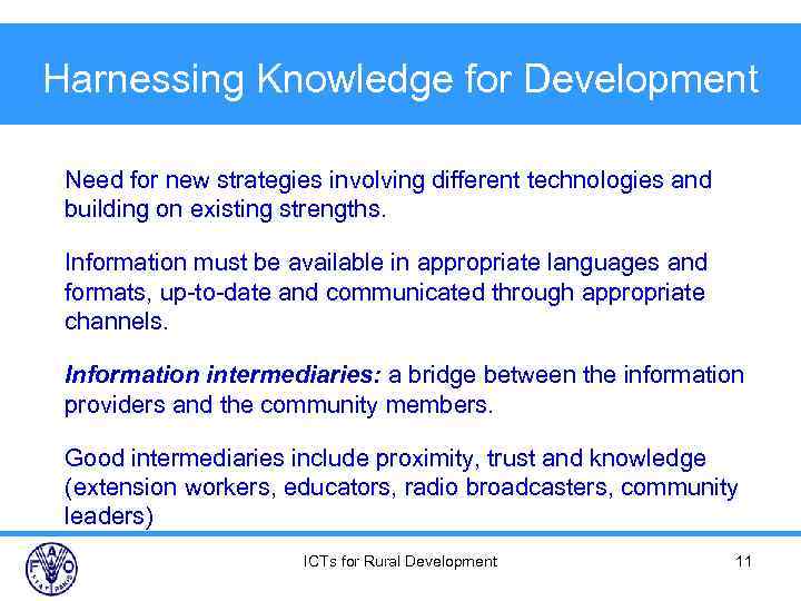 Harnessing Knowledge for Development Need for new strategies involving different technologies and building on