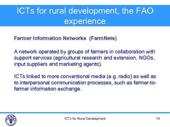 ICTs for rural development, the FAO experience Farmer Information Networks (Farm. Nets) A network