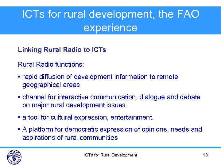 ICTs for rural development, the FAO experience Linking Rural Radio to ICTs Rural Radio