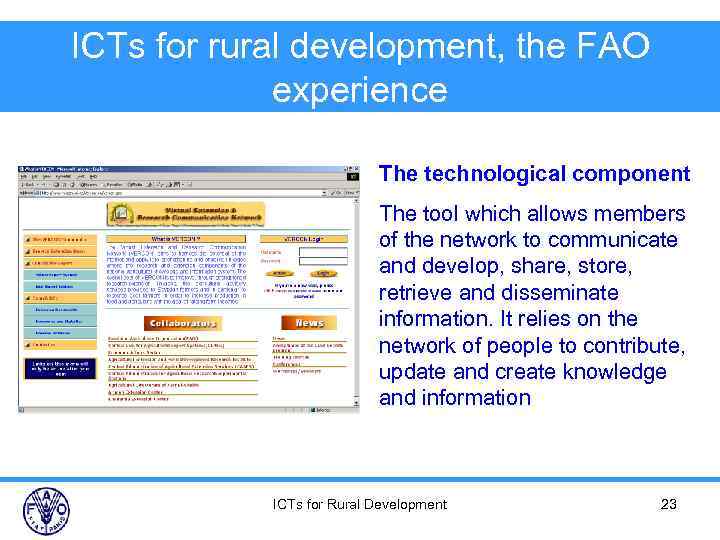 ICTs for rural development, the FAO experience The technological component The tool which allows