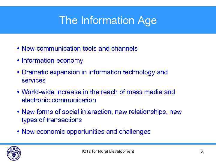 The Information Age • New communication tools and channels • Information economy • Dramatic