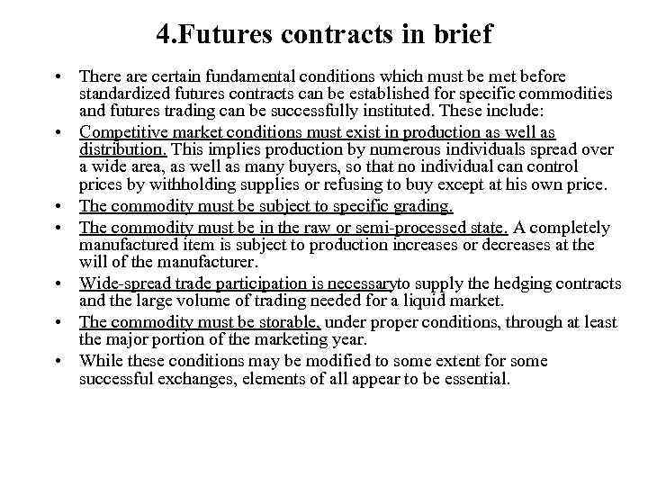 4. Futures contracts in brief • There are certain fundamental conditions which must be