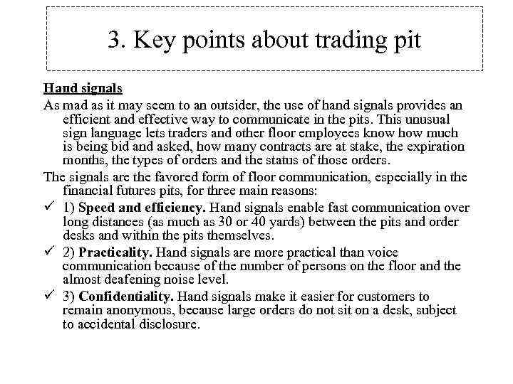 3. Key points about trading pit Hand signals As mad as it may seem