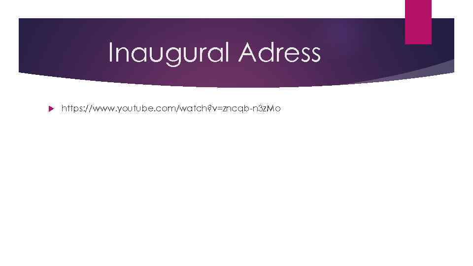 Inaugural Adress https: //www. youtube. com/watch? v=zncqb-n 3 z. Mo 