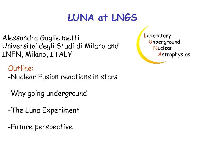 LUNA at LNGS Alessandra Guglielmetti Universita’ degli Studi di Milano and INFN, Milano, ITALY