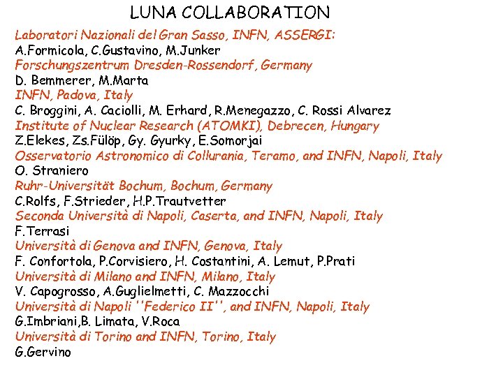 LUNA COLLABORATION Laboratori Nazionali del Gran Sasso, INFN, ASSERGI: A. Formicola, C. Gustavino, M.