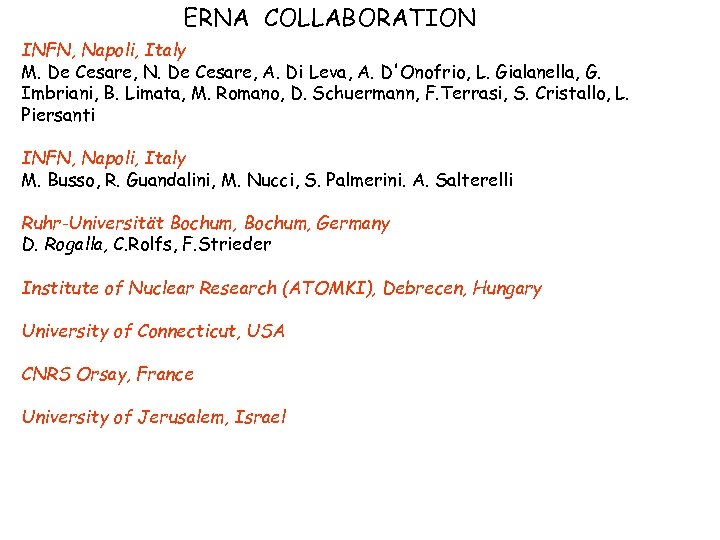 ERNA COLLABORATION INFN, Napoli, Italy M. De Cesare, N. De Cesare, A. Di Leva,