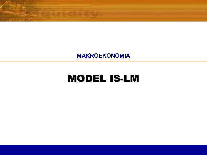 MAKROEKONOMIA MODEL IS-LM 