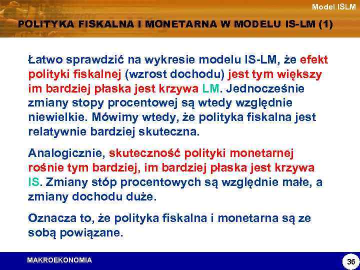 Model ISLM POLITYKA FISKALNA I MONETARNA W MODELU IS-LM (1) Łatwo sprawdzić na wykresie