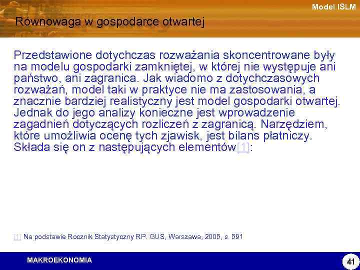 Model ISLM Równowaga w gospodarce otwartej Przedstawione dotychczas rozważania skoncentrowane były na modelu gospodarki