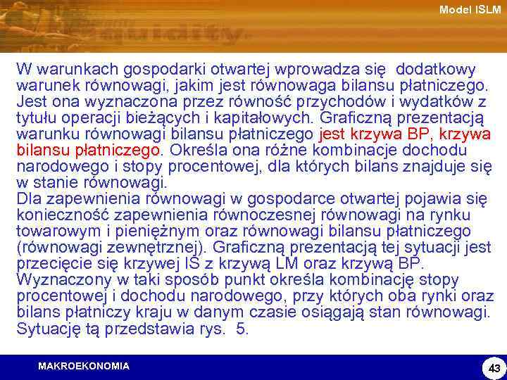 Model ISLM W warunkach gospodarki otwartej wprowadza się dodatkowy warunek równowagi, jakim jest równowaga