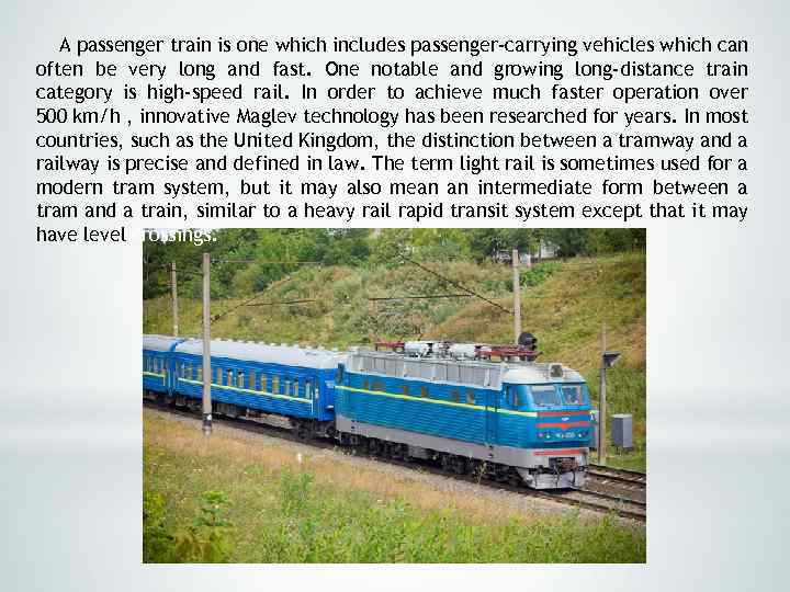 A passenger train is one which includes passenger-carrying vehicles which can often be very