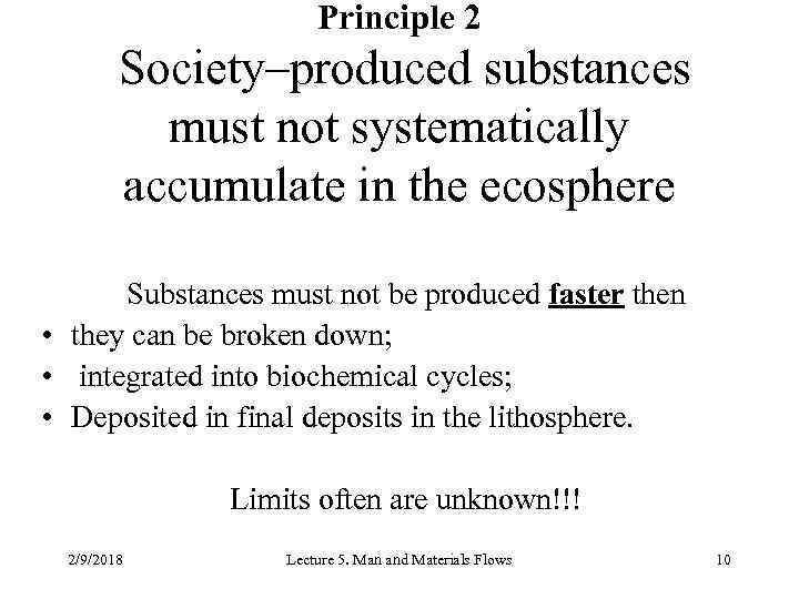 Principle 2 Society–produced substances must not systematically accumulate in the ecosphere Substances must not