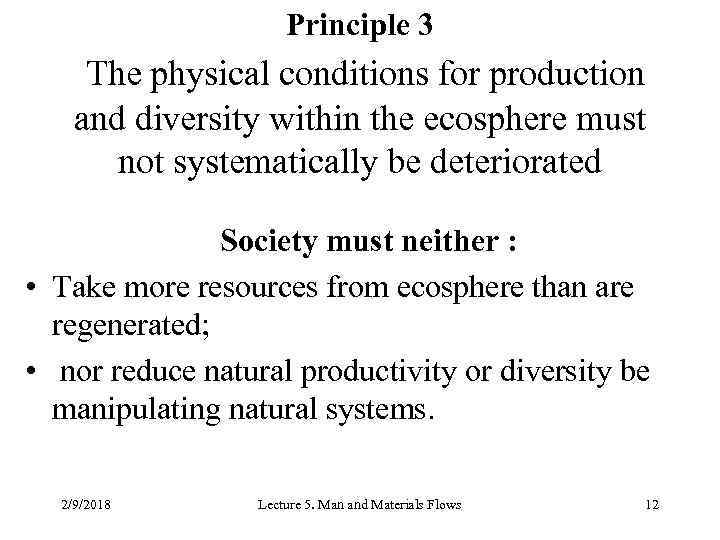 Principle 3 The physical conditions for production and diversity within the ecosphere must not