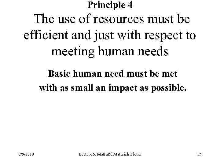 Principle 4 The use of resources must be efficient and just with respect to