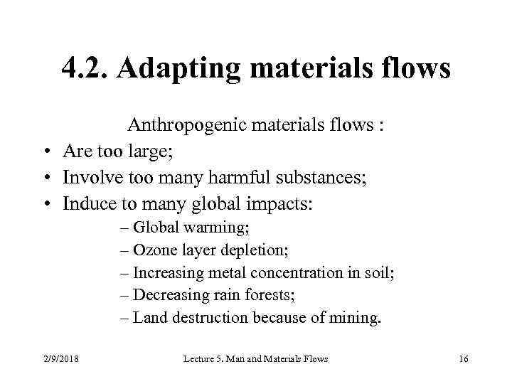 4. 2. Adapting materials flows Anthropogenic materials flows : • Are too large; •