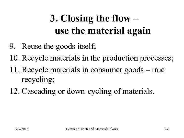 3. Closing the flow – use the material again 9. Reuse the goods itself;