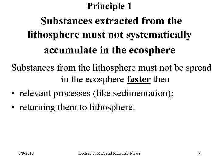 Principle 1 Substances extracted from the lithosphere must not systematically accumulate in the ecosphere