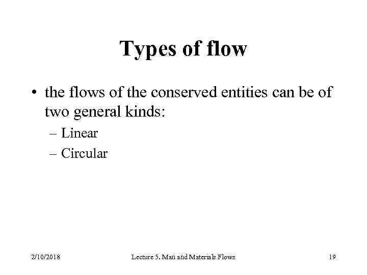 Types of flow • the flows of the conserved entities can be of two