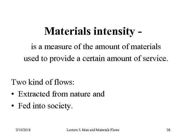 Materials intensity is a measure of the amount of materials used to provide a