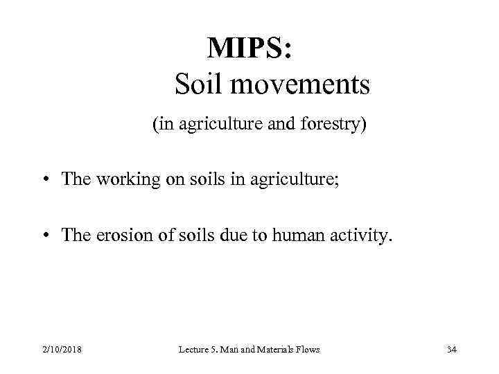 MIPS: Soil movements (in agriculture and forestry) • The working on soils in agriculture;