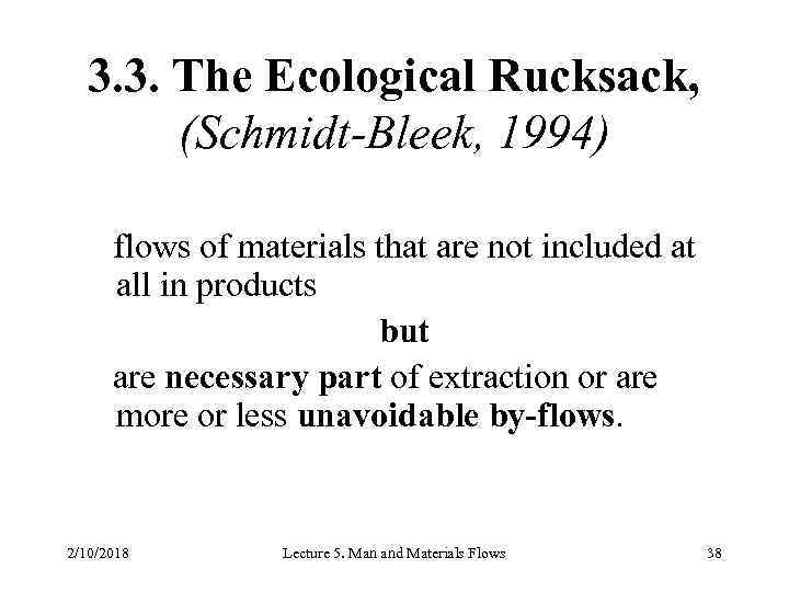 3. 3. The Ecological Rucksack, (Schmidt-Bleek, 1994) flows of materials that are not included