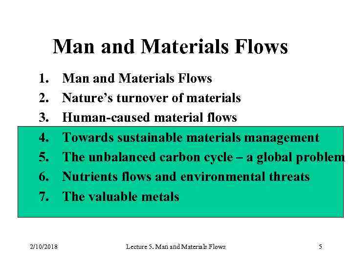 Man and Materials Flows 1. 2. 3. 4. 5. 6. 7. 2/10/2018 Man and