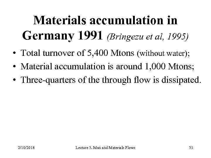 Materials accumulation in Germany 1991 (Bringezu et al, 1995) • Total turnover of 5,