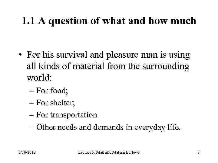 1. 1 A question of what and how much • For his survival and