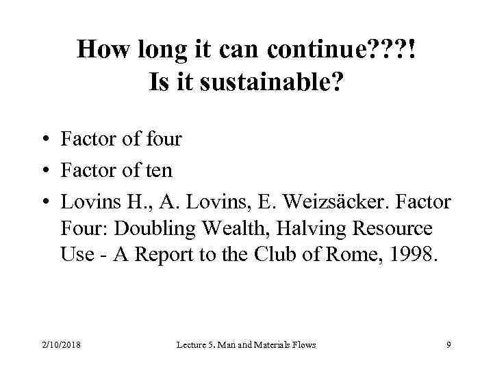 How long it can continue? ? ? ! Is it sustainable? • Factor of