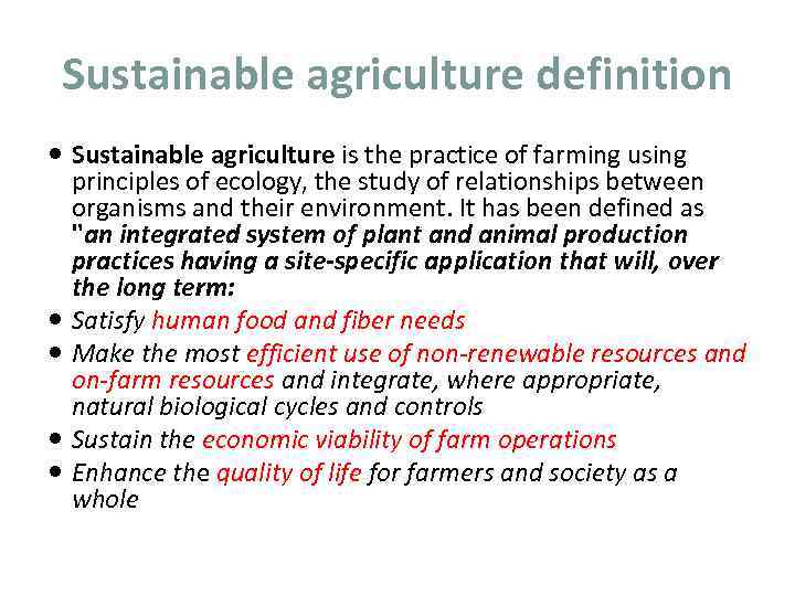 Sustainable agriculture definition Sustainable agriculture is the practice of farming using principles of ecology,