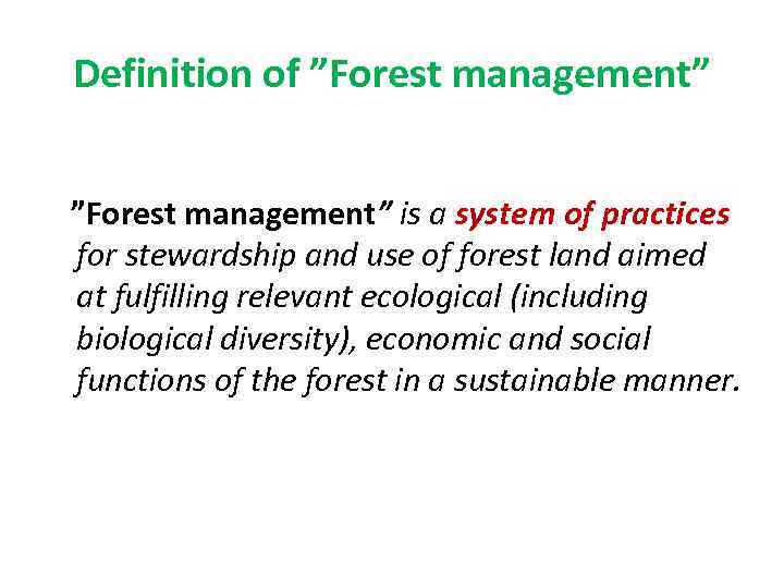 Definition of ”Forest management” is a system of practices for stewardship and use of