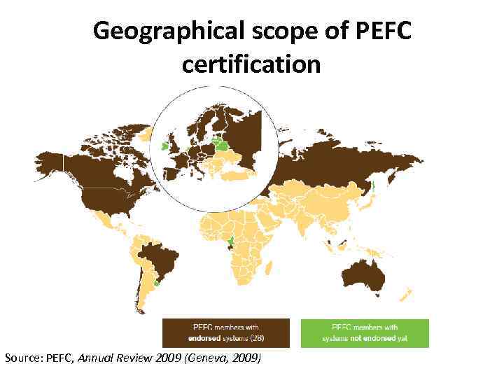 Geographical scope of PEFC certification Source: PEFC, Annual Review 2009 (Geneva, 2009) 