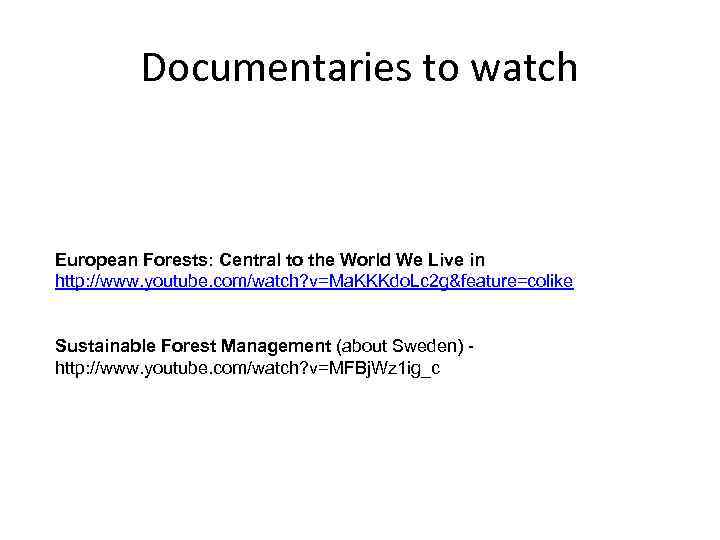 Documentaries to watch European Forests: Central to the World We Live in http: //www.