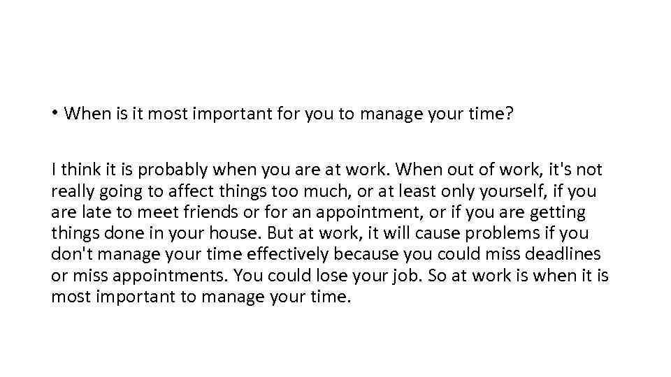  • When is it most important for you to manage your time? I
