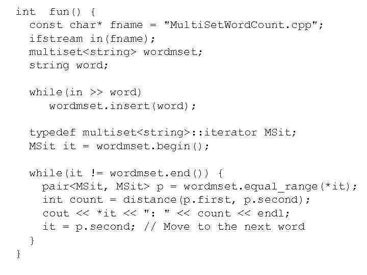 int fun() { const char* fname = "Multi. Set. Word. Count. cpp"; ifstream in(fname);