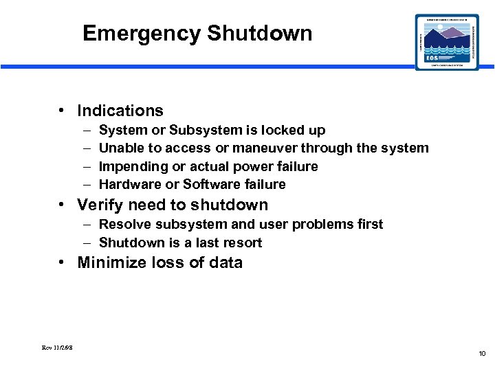 Emergency Shutdown • Indications – – System or Subsystem is locked up Unable to