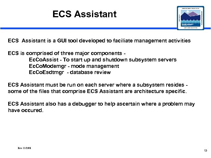 ECS Assistant is a GUI tool developed to faciliate management activities ECS is comprised