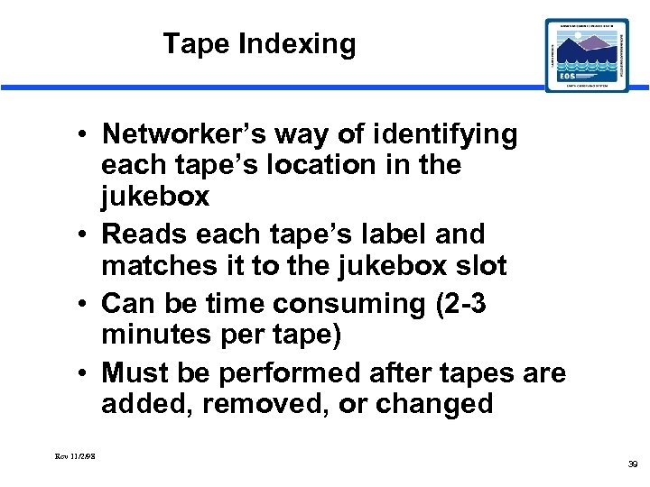 Tape Indexing • Networker’s way of identifying each tape’s location in the jukebox •