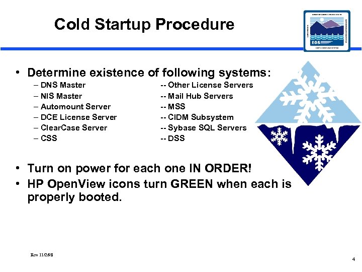 Cold Startup Procedure • Determine existence of following systems: – DNS Master – NIS