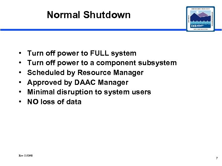 Normal Shutdown • • • Turn off power to FULL system Turn off power