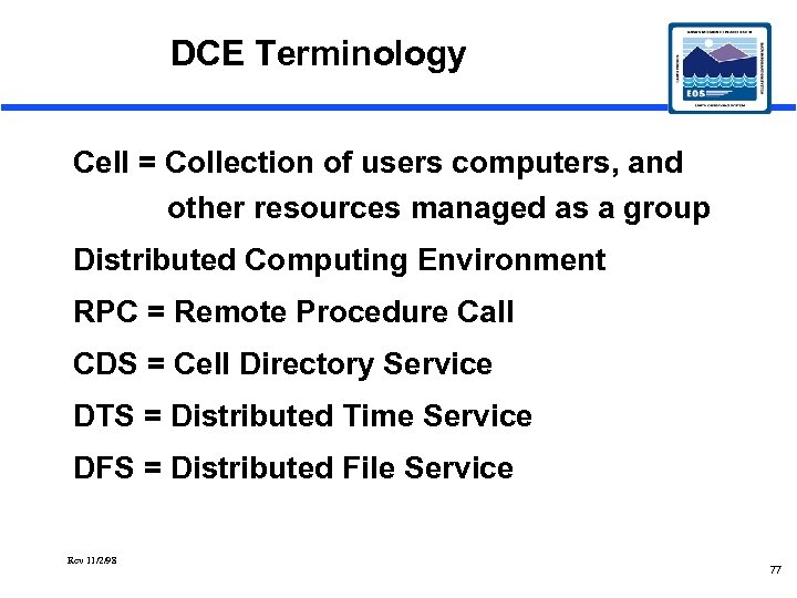 DCE Terminology Cell = Collection of users computers, and other resources managed as a