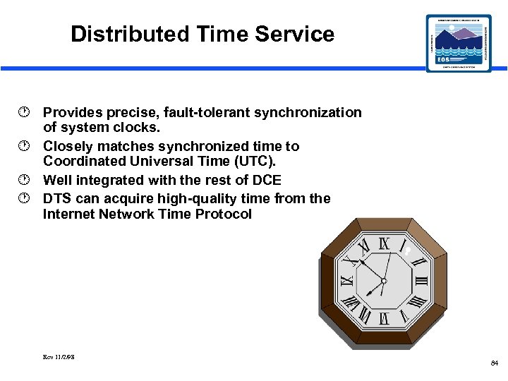 Distributed Time Service · Provides precise, fault-tolerant synchronization of system clocks. · Closely matches