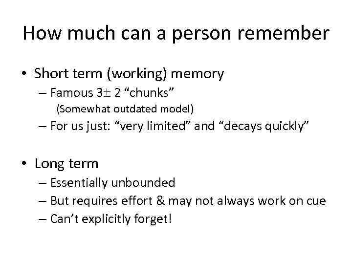 How much can a person remember • Short term (working) memory – Famous 3